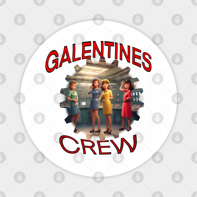 Galentines crew Magnet by sailorsam1805